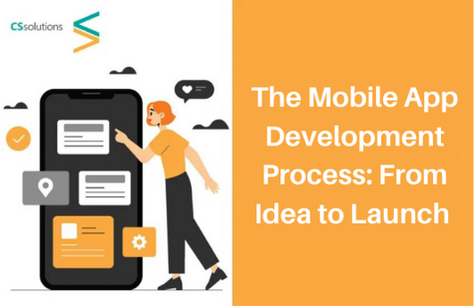 The Mobile App Development Process: From Idea to Launch